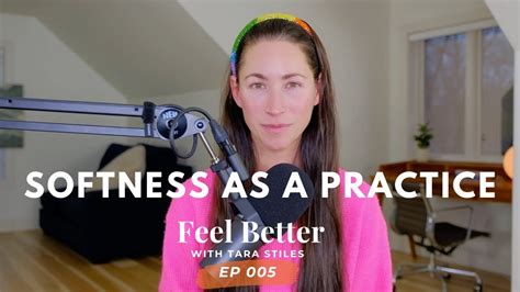 Softness Feel Better With Tara Stiles The Podcast Youtube