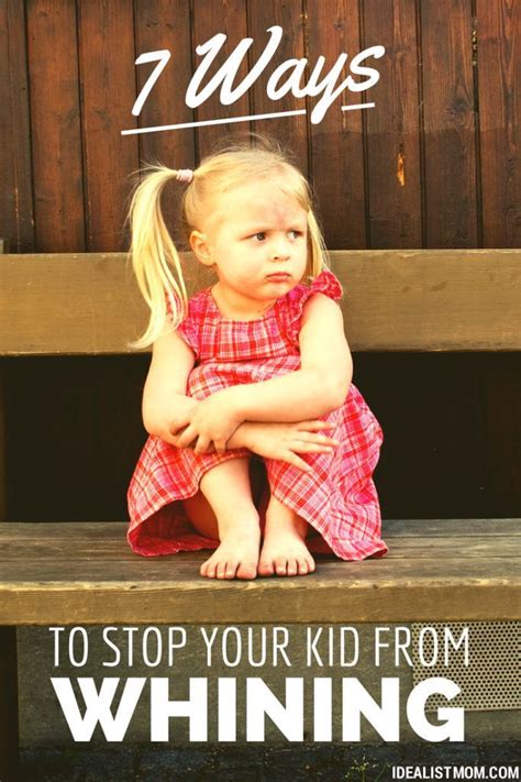 7 Ways To Get Your Kid To Stop Whining Immediately Whining Kids