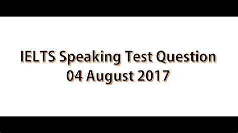 You may encounter different types of questions on ielts speaking, for example your topics may include work, studies, accommodation, food, weather, health. IELTS Speaking Test Questions 04 Aug 2017 (48) - YouTube