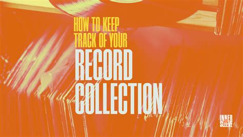 How To Keep Track Of Your Record Collection Innersleeve