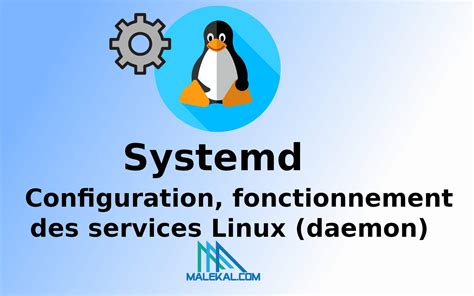 Systemd Configuration Et Fonctionnement Des Services Linux Daemon
