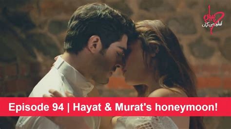 Pyaar Lafzon Mein Kahan Episode 94 Hayat And Murats Honeymoon Hayat