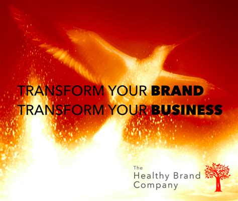 Transform Your Brand Transform Your Business The Healthy Brand Company