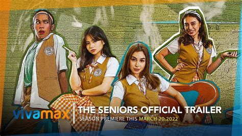 The Seniors Official Trailer Season World Premiere This March 20 Exclusively On Vivamax