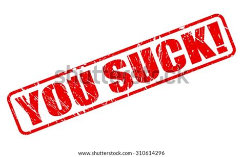 You Suck Red Stamp Text On Stock Vector Royalty Free 310614296