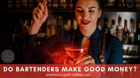 Do Bartenders Make Good Money One More Cup Of Coffee