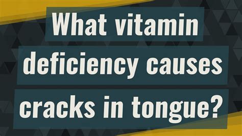 What Vitamin Deficiency Causes Cracks In Tongue Youtube