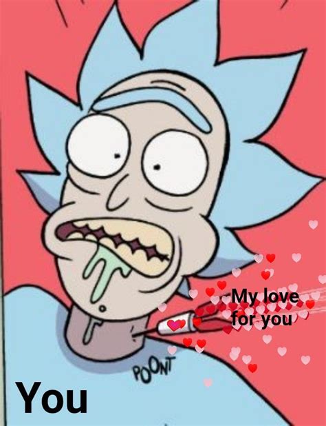 My Love For You Love Meme Rick And Morty Rick And Morty Meme Rick