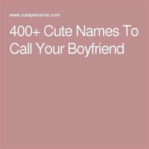 Some people don't like pet names or nicknames. 400+ Cute Names To Call Your Boyfriend | Cute names for ...