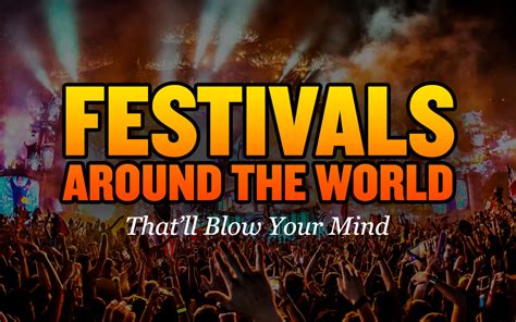 12 Festivals Around The World That Ll Blow Your Mind