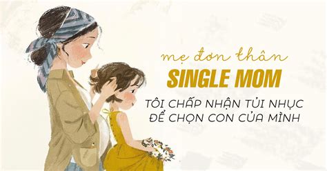 60 Status Mẹ đơn Thân Single Mom Hay Cap Về Người Mẹ đơn Thân Mạnh Mẽ