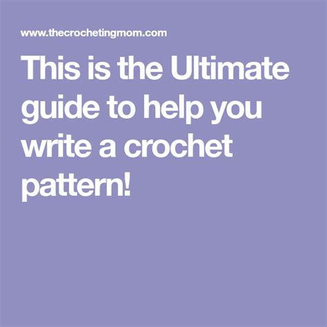The Ultimate Guide On How To Write A Crochet Pattern Crochet Patterns