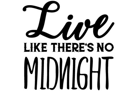 Live Like Theres No Midnight Svg Cut Bestand Door Creative Fabrica