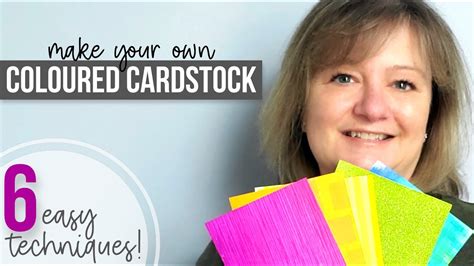 Make Your Own Coloured Cardstock With These 6 Easy Techniques Youtube