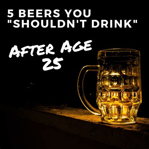 5 Beers You Are Supposed To Stop Drinking After Age 25 Delishably