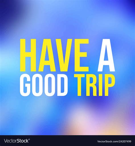 Have A Good Trip Life Quote With Modern Background
