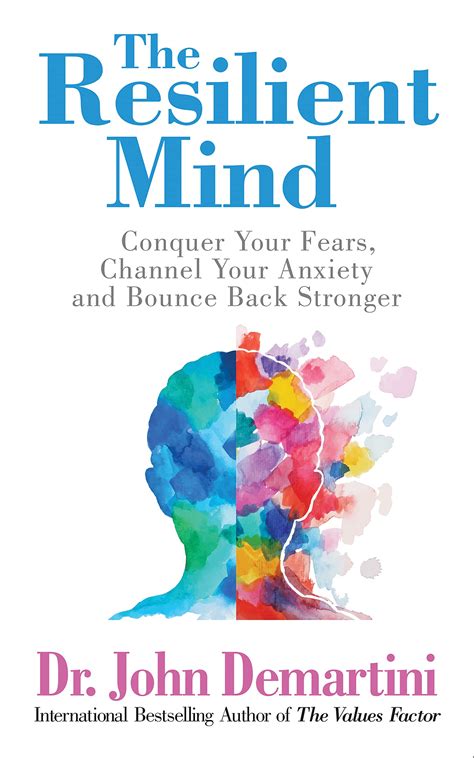 The Resilient Mind Conquer Your Fears Channel Your Anxiety And Bounce