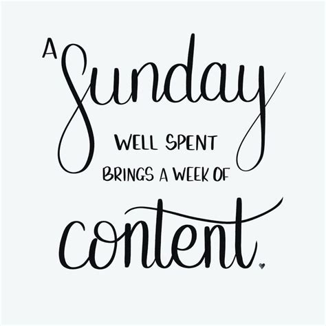 A Sunday Well Spent Brings A Week Of Content Sundays Motivational