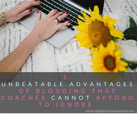 5 Unbeatable Advantages Of Blogging You Cannot Afford To Ignore