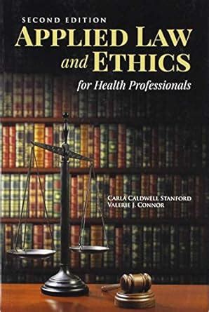 Applied Law Ethics For Health Professionals With Navigate Scenario For Health Care Ethics