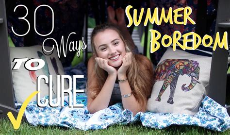 30 Ways To Cure Summer Boredom Youtube