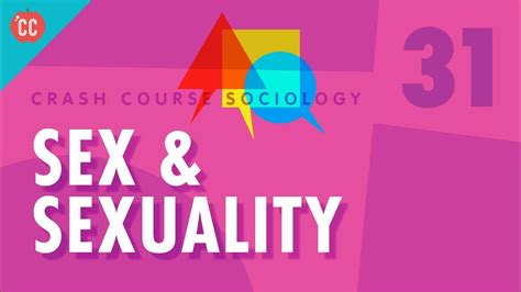 Sex And Sexuality Crash Course Sociology 31 Youtube