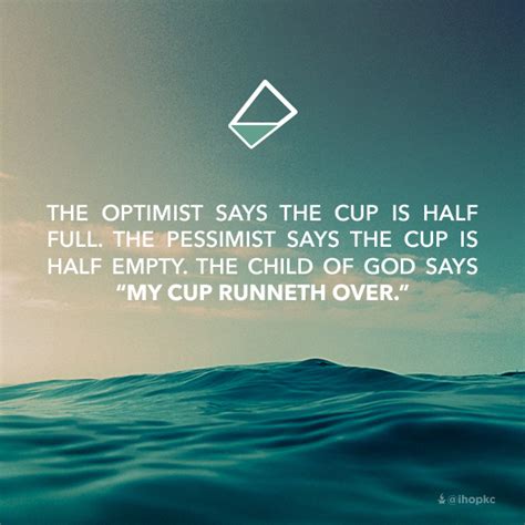 The Optimist Says The Cup Is Half Full The Pessimist Says The Cup Is