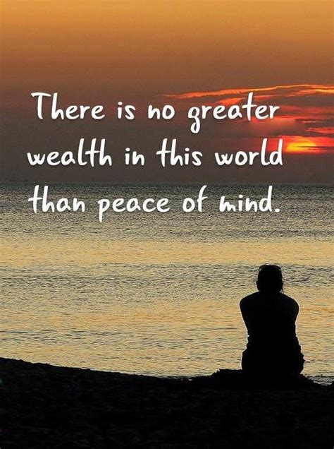 To Have Peace Is Worth More Than Riches Peace Of Mind Quotes