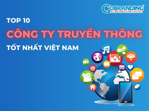 Top 10 Công Ty Truyền Thông Tốt Nhất Việt Nam