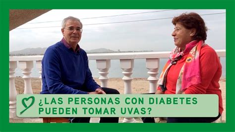 ¿las Personas Con Diabetes Pueden Tomar Uva Youtube