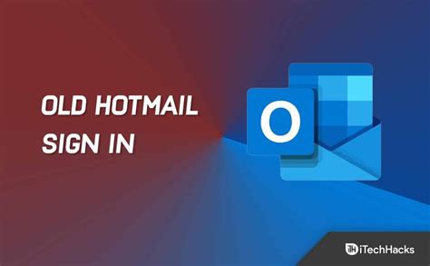 How To Access An Old Hotmail Account Old Hotmail Sign In