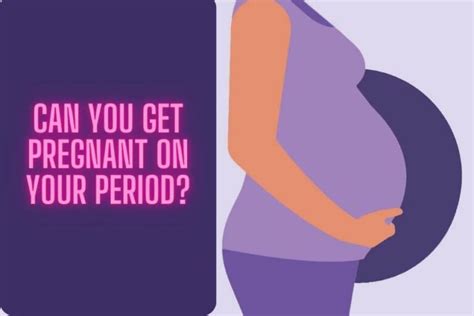 Can You Get Pregnant On Your Period Youth And Adults