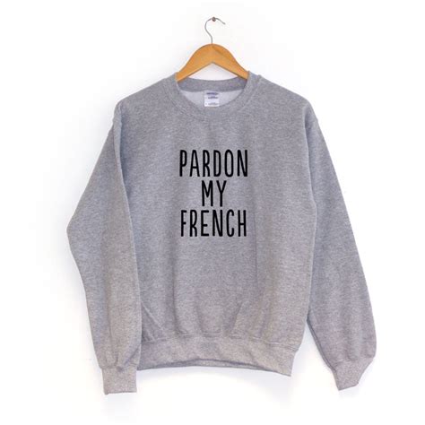 Pardon My French Sweatshirt Chilledworld