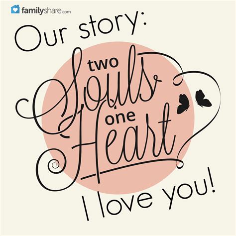 Our Story Two Souls One Heart I Love You Great Quotes Love Quotes