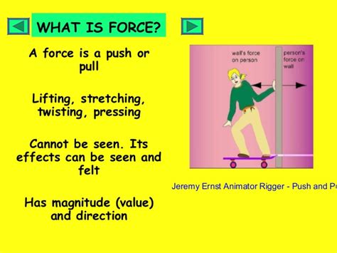 A push is an application of force which causes something to move away from the source of the force. force year 5