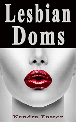Lesbian Doms Women Describe Their Most Memorable Lesbian Domination Experience Ebook