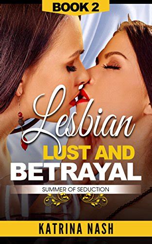 Lesbian Lust And Betrayal Summer Of Seduction Volume Katrina Nash Amazon
