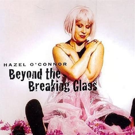 Hazel Oconnor Beyond The Breaking Glass Lyrics And Tracklist Genius