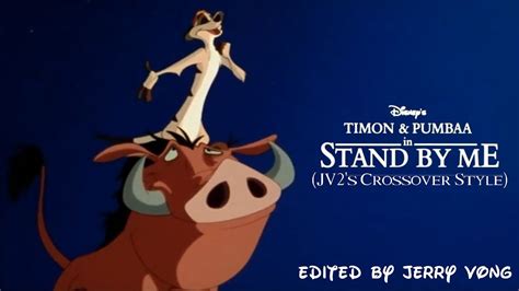 Timon And Pumbaas Stand By Me Jv2s Crossover Style Youtube