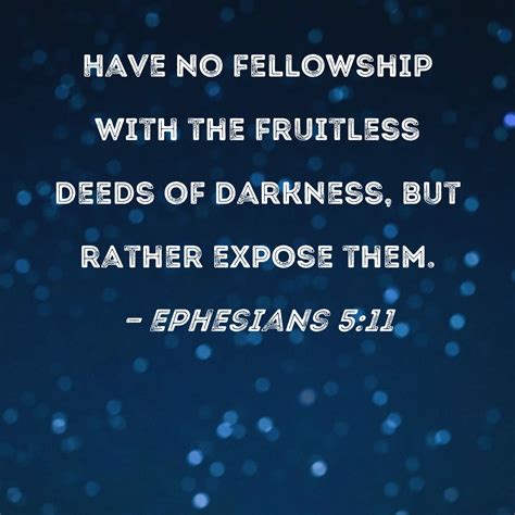 Ephesians 511 Have No Fellowship With The Fruitless Deeds Of Darkness