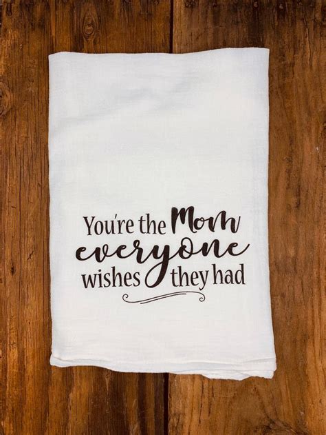 Tea Towel Youre The Mom Everyone Wishes They Had Dish Etsy In 2021