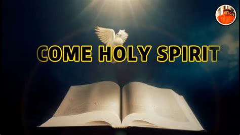 Come Holy Spiritcome Holy Spirit With Lyrics Youtube