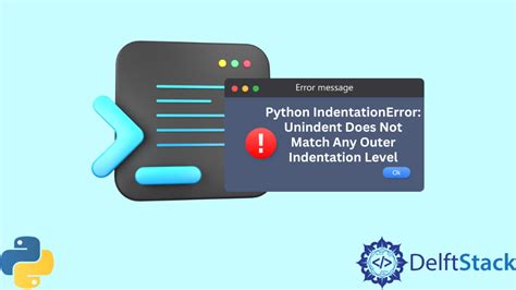 Python Indentationerror Unindent Does Not Match Any Outer Indentation Level Delft Stack