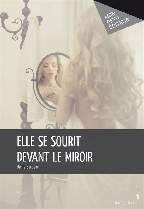 Ebook Elle Se Sourit Devant Le Miroir Par Denis Sardain 7switch