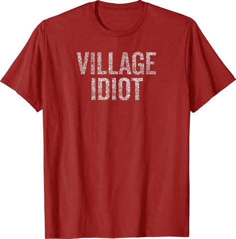 Village Idiot Not For Real Idiots T Shirt Clothing