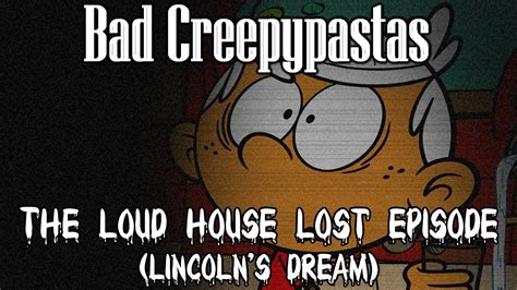 Utonical Reupload Bad Creepypastas The Loud House Lost Episode