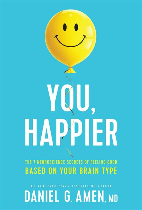 You Happier The 7 Neuroscience Secrets Of Feeling Good Based On Your