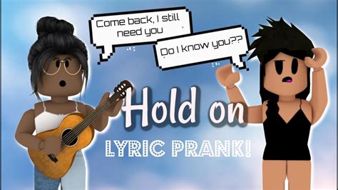 Hold On Song Lyric Prank Roblox Youtube