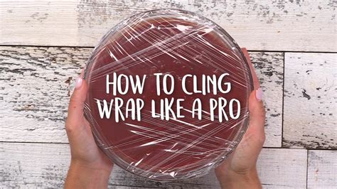 how to cling wrap like a pro