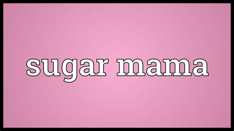 Sugar Mama Meaning Youtube